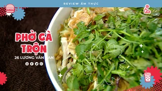 Phở gà trộn Lương Văn Can - Review Ẩm thực