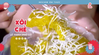 Xôi chè phố cổ - Review Ẩm thực