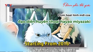 Phim hoạt hình mới của đạo diễn huyền thoại hayao miyazaki - Khám phá thế giới 