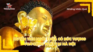 Huyền tích ngôi chùa có bức tượng vua cõng phật tại Hà Nội