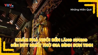 Khám phá ngôi đền Lăng Sương - Đền duy nhất thờ gia đình Sơn Tinh