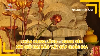 Chùa Hưng Lãng - Hưng Yên, nơi giữ hai bảo vật cấp quốc gia