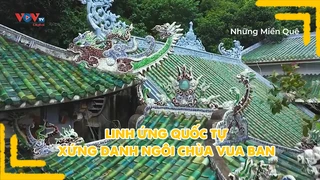 Linh Ứng quốc tự - Xứng danh ngôi chùa vua ban