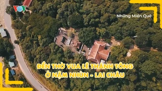 Đền thờ vua Lê Thánh Tông ở Nậm Nhùn - Lai Châu