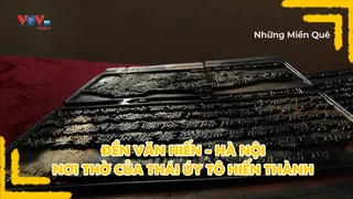 Đền Văn Hiến - Hà Nội, nơi thờ của Thái úy Tô Hiến Thành