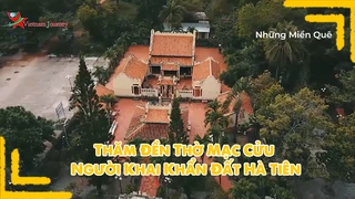 Thăm đền thờ Mạc Cửu - Người khai khẩn đất Hà Tiên
