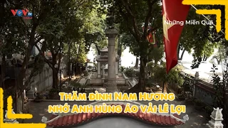 Thăm đình Nam Hương nhớ anh hùng áo vải Lê Lợi