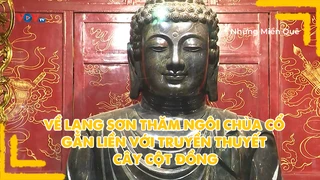 Về Lạng Sơn thăm ngôi chùa cổ gắn liền với truyền thuyết cây cột đồng