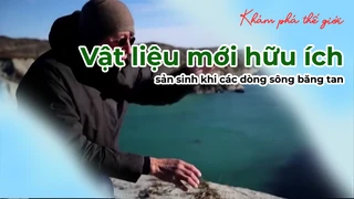 Vật liệu mới hữu ích sản sinh khi các dòng sông băng tan
