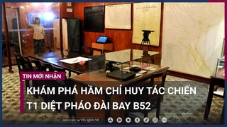 Khám phá hầm chỉ huy tác chiến diệt pháo đài bay B52 chiến dịch -Điện Biên Phủ trên không- - VTC Now