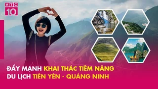 Đẩy mạnh khai thác tiềm năng du lịch Tiên Yên - Quảng Ninh - VNHN - VTC10