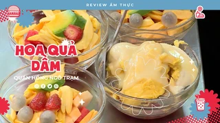 Hoa quả dầm Ngõ Trạm - Review Ẩm thực
