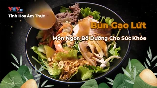 Bún Gạo Lứt - Món Ngon Bổ Dưỡng Cho Sức Khỏe - Tinh Hoa Ẩm Thực