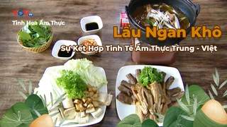 Lẩu Ngan Khô - Sự Kết Hợp Tinh Tế Ẩm Thực Trung - VIệt - Tinh Hoa Ẩm Thực 