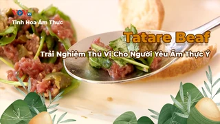 Tatare Beaf - Trải Nghiệm Thú Vị Cho Người Yêu Ẩm Thực Ý - Tinh Hoa Ẩm Thực