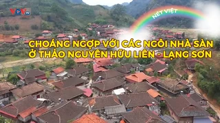 Choáng ngợp với các ngôi nhà sàn ở thảo nguyên Hữu Liên - Lạng Sơn