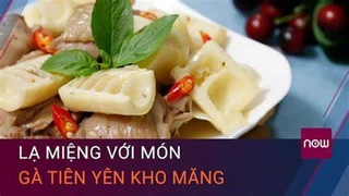 Lạ miệng với món gà Tiên Yên kho măng