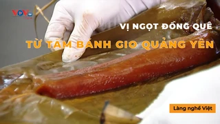 Vị ngọt đồng quê từ tấm bánh gio Quảng Yên - Làng nghề Việt 
