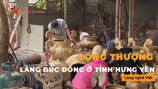Lộng Thượng - Làng Đúc Đồng Ở Tỉnh Hưng Yên
