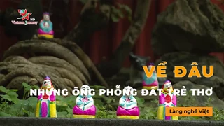 Về Đâu Những Ông Phỗng Đất Trẻ Thơ