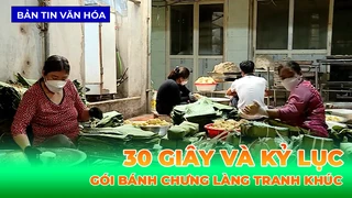 30 Giây Và Kỷ Lục Gói Bánh Chưng Làng Tranh Khúc