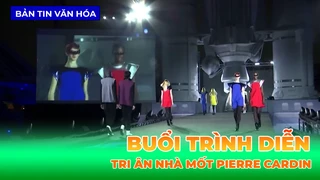 Buổi Trình Diễn Tri Ân Nhà Mốt Pierre Cardin
