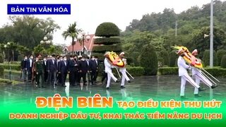 Điện Biên Cần Tạo Điều Kiện Để Thu Hút Doanh Nghiệp Đầu Tư, Khai Thác Tiềm Năng Du Lịch