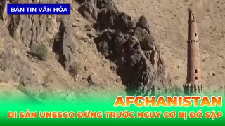 Di Sản Unesco Tại Afghanistan Đứng Trước Nguy Cơ Bị Đổ Sập