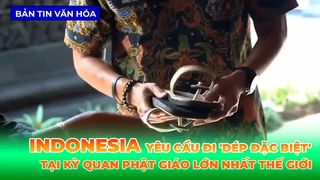Indonesia Yêu Cầu Khách Du Lịch Đi 'Dép Đặc Biệt' Tại Kỳ Quan Phật Giáo Lớn Nhất Thế Giới