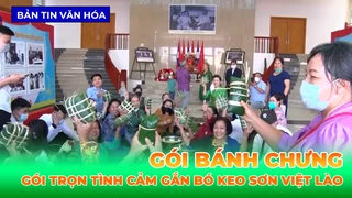 Gói Bánh Chưng - Gói Trọn Tình Cảm Gắn Bó Keo Sơn Việt Lào