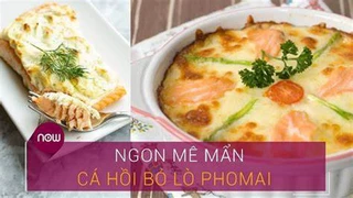 Công thức đặc biệt cho món cá hồi bỏ lò phô mai thêm ngon