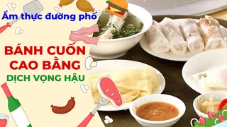 Bánh cuốn Cao Bằng - Ẩm thực đường phố