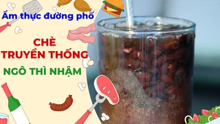 Chè truyền thống Ngô Thì Nhậm - Ẩm thực đường phố