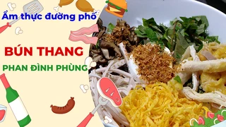Bún thang Phan Đình Phùng - Ẩm thực đường phố