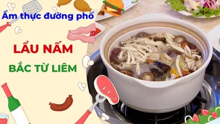 Lẩu nấm Bắc Từ Liêm - Ẩm thực đường phố