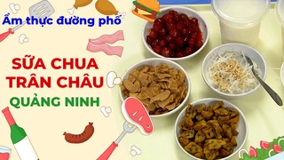 Sữa chua trân châu Quảng Ninh - Ẩm thực đường phố