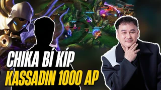 Dị nhân Chika cùng bí kíp Kassadin 1000ap