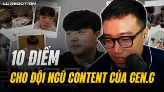 Lu Reaction Boo-log (Canyon Vlog): 10 điểm cho đội ngũ content của Gen.G