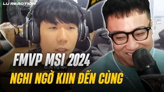 Lehends nghi ngờ Kiin đến cùng | Lu Dịch & Reaction 2024 "MSI Finals MVP! Lehends' MSI Finals Recap"