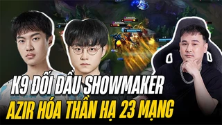 K9 hoá thần với Azir 23 mạng hạ gục khi đối đầu Showmaker