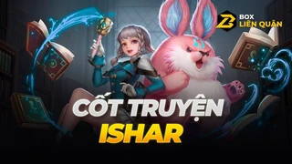 Cốt truyện tướng Ishar | Box Liên Quân