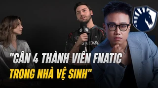 Lu dịch Phỏng vấn TL APA: "Cân 4 thành viên Fnatic trong nhà vệ sinh"