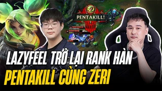 Lazyfeel trở lại rank Hàn với pentakill cùng Zeri