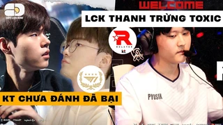 Tin hot LMHT: KT chưa đánh đã thua - LCK thanh trừng toxic