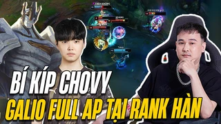 Chovy thể hiện sức mạnh Galio full ap tại thách đấu Hàn
