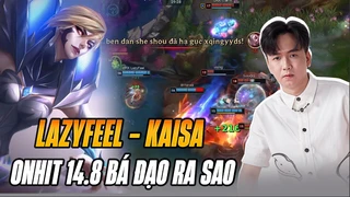 Kai'sa On-Hit 14.8 Bá Đạo Ra Sao Trong Tay Thần Đồng Việt Nam LazyFeel
