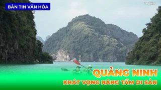 Quảng Ninh - Khát Vọng Nâng Tầm Di Sản