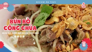 Bún bò công chúa - Review Ẩm thực
