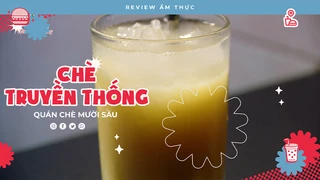 Chè truyền thống Ngô Thì Nhậm - Review Ẩm thực