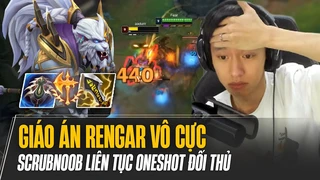 Giáo án Rengar Vô Cực mùa mới của Scrubnoob liên tục oneshot khiến đối thủ bất lực